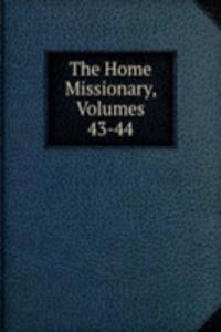 Home Missionary, Volumes 43-44