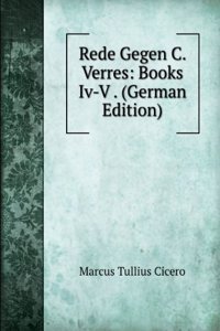 Rede Gegen C. Verres: Books Iv-V . (German Edition)