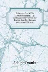 Arzneiverkehr Fur Krankenkassen: Im Auftrage Des Verbandes Freier Krankenkassen (German Edition)