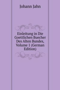 Einleitung in Die Goettlichen Buecher Des Alten Bundes, Volume 1 (German Edition)