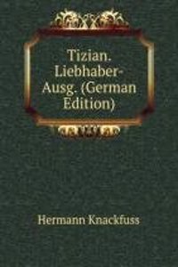Tizian. Liebhaber-Ausg. (German Edition)