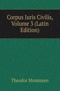 Corpus Iuris Civilis, Volume 3 (Latin Edition)