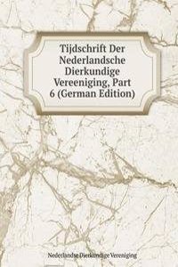 Tijdschrift Der Nederlandsche Dierkundige Vereeniging, Part 6 (German Edition)