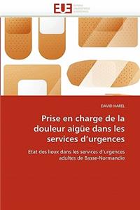 Prise En Charge de la Douleur Aigüe Dans Les Services d''urgences