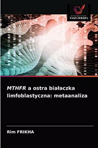 MTHFR a ostra bialaczka limfoblastyczna: metaanaliza