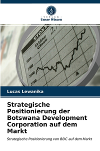 Strategische Positionierung der Botswana Development Corporation auf dem Markt