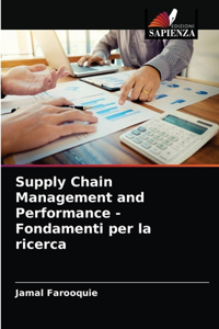Supply Chain Management and Performance - Fondamenti per la ricerca