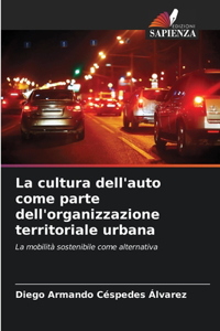 cultura dell'auto come parte dell'organizzazione territoriale urbana