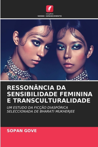 Ressonância Da Sensibilidade Feminina E Transculturalidade