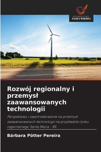 Rozwój regionalny i przemysl zaawansowanych technologii