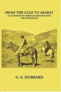 From the Gulf to Ararat: An Expedition through Mesopotamia and Kurdistan