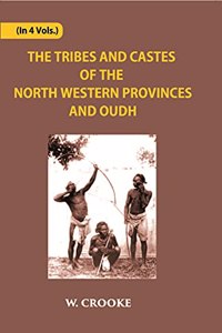 The Tribes And Castes of The North-Western Provinces And Oudh