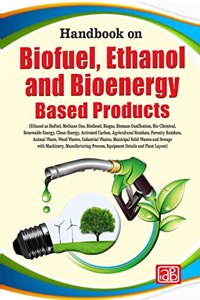 Handbook on Biofuel, Ethanol and Bioenergy Based Products
