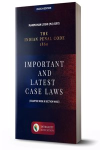 THE INDIAN PENAL CODE 1860 (Important and Latest Case Laws)