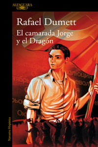 Camarada Jorge Y El Dragón / Comrade Jorge and the Dragon