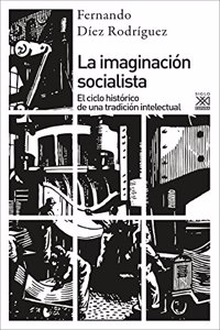 La imaginacion socialista: El ciclo historico de una tradicion intelectual