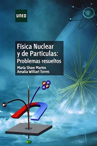 Fisica nuclear y de particulas: problemas resueltos