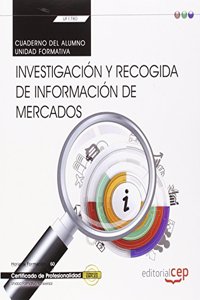 Cuaderno del alumno. Investigacion y recogida de informacion de mercados (Transversal: UF1780). Certificados de profesionalidad