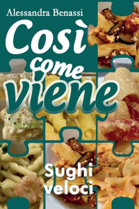 Così come viene - SUGHI VELOCI