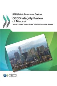 OECD Public Governance Reviews OECD Integrity Review of Mexico
