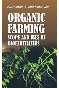 Organic Farming Scope and Uses of Biofertilizers