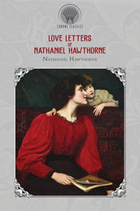 Love Letters of Nathaniel Hawthorne