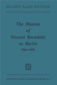 The Mission of Vincent Benedetti to Berlin 1864–1870