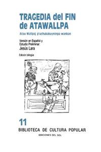 Tragedia Del Fin De Atawallpa: Atau Wallpaj P'Uchukakuyninpa Wankan