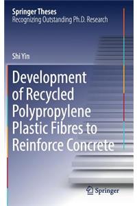 Development of Recycled Polypropylene Plastic Fibres to Reinforce Concrete