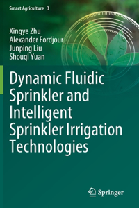 Dynamic Fluidic Sprinkler and Intelligent Sprinkler Irrigation Technologies