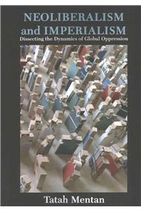 Neoliberalism and Imperialism: Dissecting the Dynamics of Global Oppression