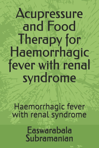 Acupressure and Food Therapy for Haemorrhagic fever with renal syndrome