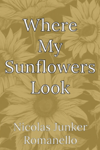 Where My Sunflowers Look