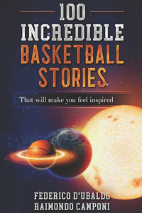 100 Incredible Basketball Stories