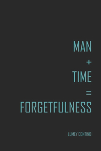 Man+Time=Forgetfulness
