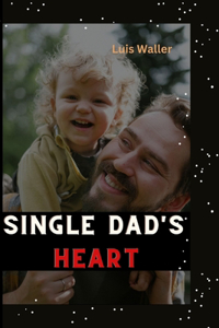 Single dad's heart