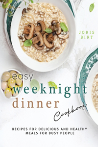 Easy Weeknight Dinner Cookbook