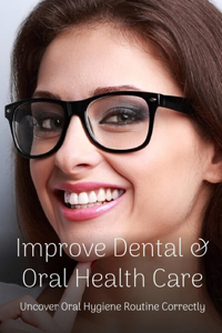 Improve Dental & Oral Health Care