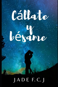 Cállate y bésame