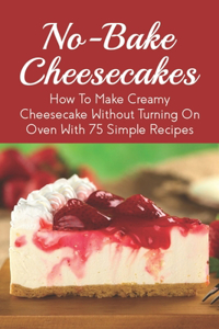 No-Bake Cheesecakes