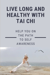 Live Long And Healthy With Tai Chi