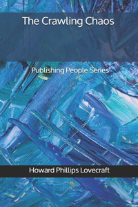 The Crawling Chaos - Publishing People Series