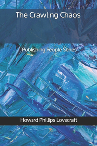 The Crawling Chaos - Publishing People Series