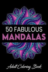 50 Fabulous Mandalas Adult Coloring Book