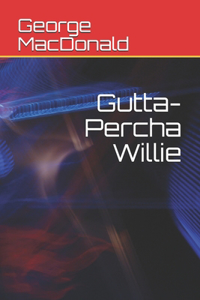 Gutta-Percha Willie