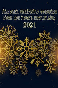 Mandala Christmas Coloring Book for Adult Relaxation 2021