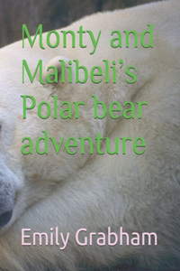 Monty and Malibeli's polar bear adventure