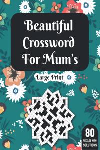 Beautiful Crossword For Mum's: Mum's Great Crossword Game Book For Adults Women And All Other Puzzle Fans For Brainstorming By Including 80 Puzzles With Solutions