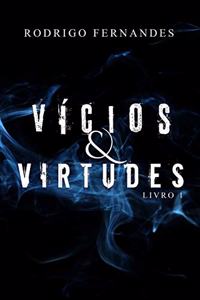 Vícios & Virtudes