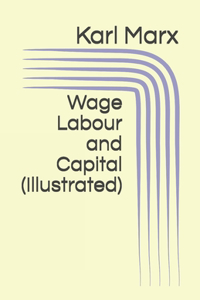 Wage Labour and Capital (Illustrated)
